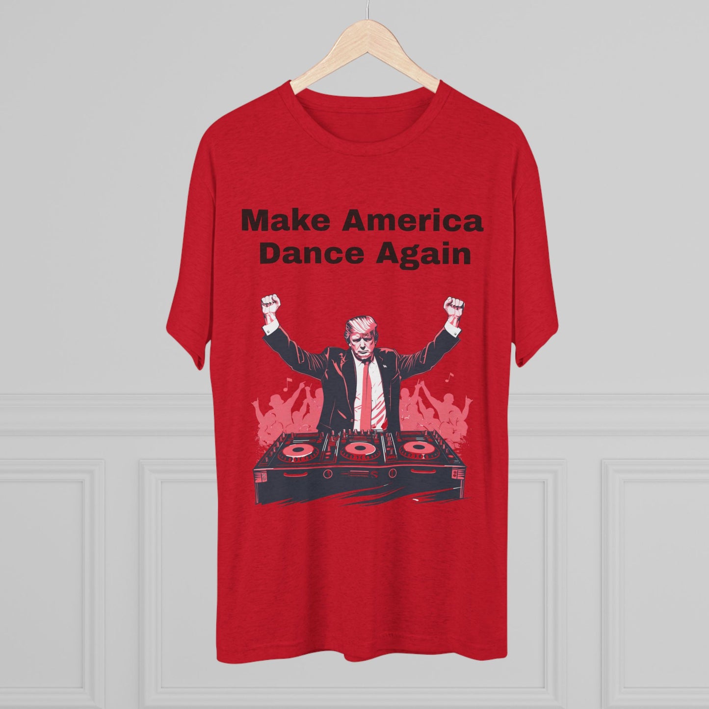 Trump DJ Tee - Unisex Tri-Blend Crew