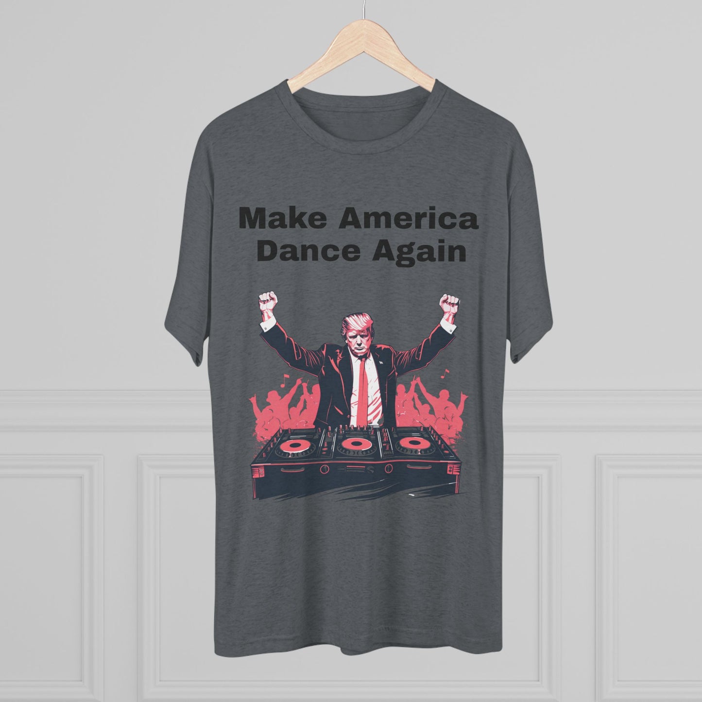 Trump DJ Tee - Unisex Tri-Blend Crew