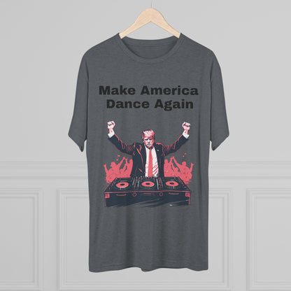 Trump DJ Tee - Unisex Tri-Blend Crew