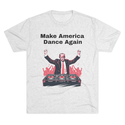 Trump DJ Tee - Unisex Tri-Blend Crew