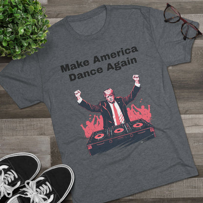 Trump DJ Tee - Unisex Tri-Blend Crew