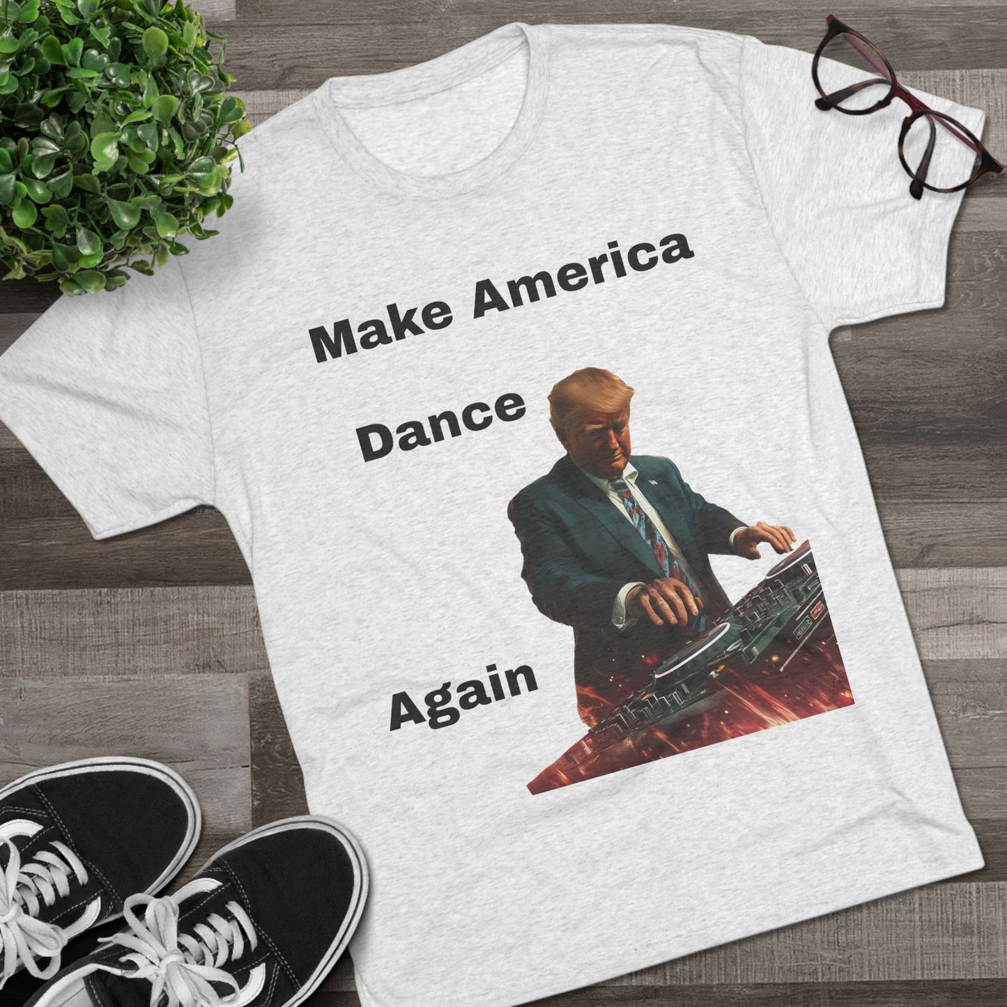 T-Shirt Trump as a DJ Make America Dance Again V2