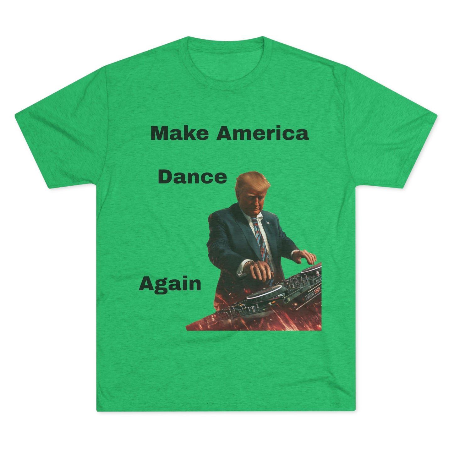 T-Shirt Trump as a DJ Make America Dance Again V2