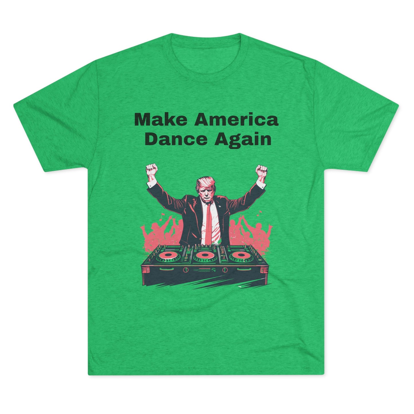 Trump DJ Tee - Unisex Tri-Blend Crew