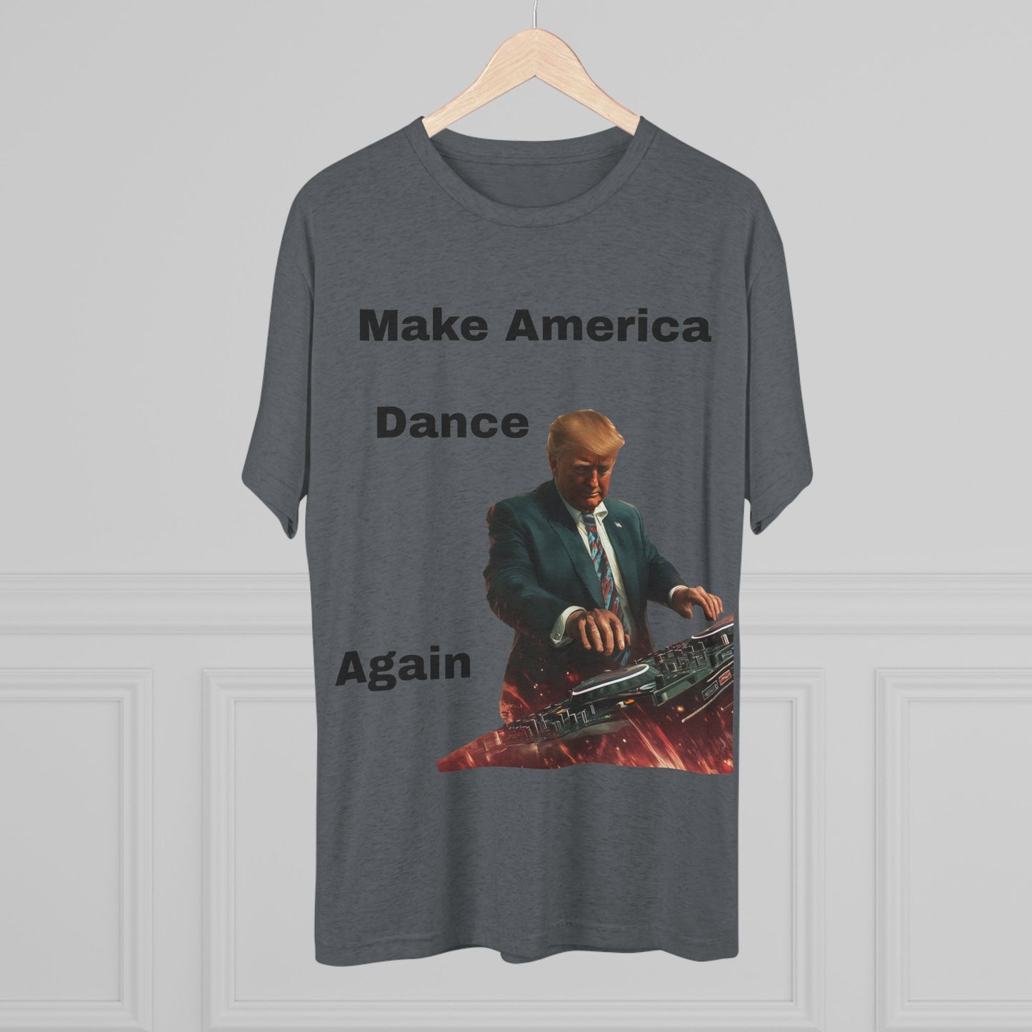 T-Shirt Trump as a DJ Make America Dance Again V2