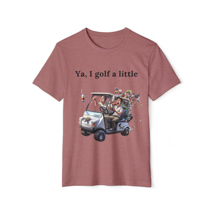 Ya, I golf a little T-shirt 1st Addition by Chaos Graphics and More