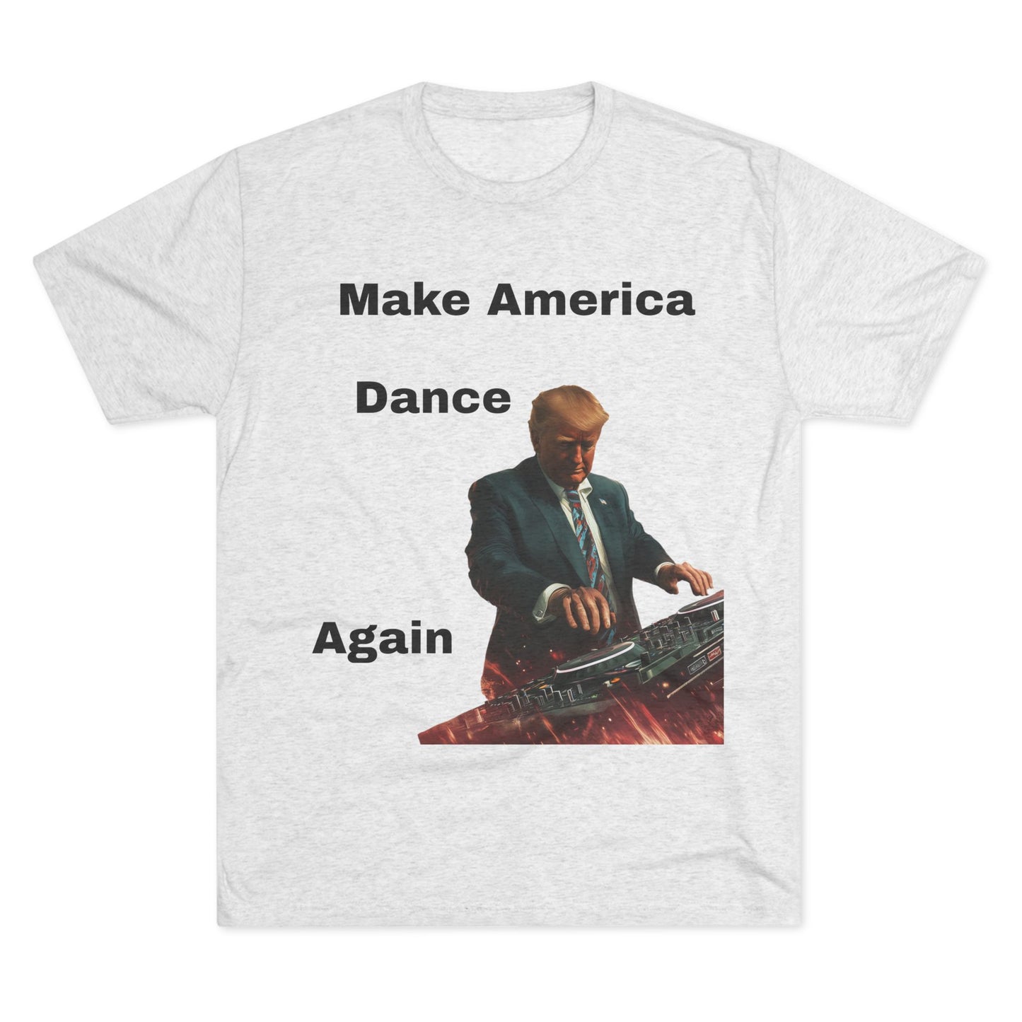 T-Shirt Trump as a DJ Make America Dance Again V2