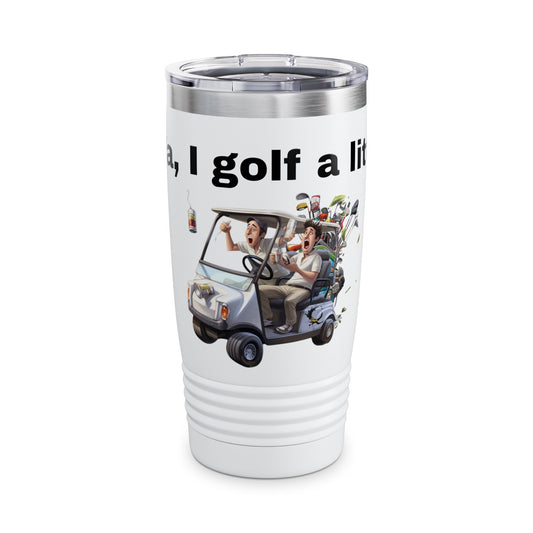 Funny Golf Tumbler - 20oz Ringneck Cup with 'Ya, I golf a little' Design