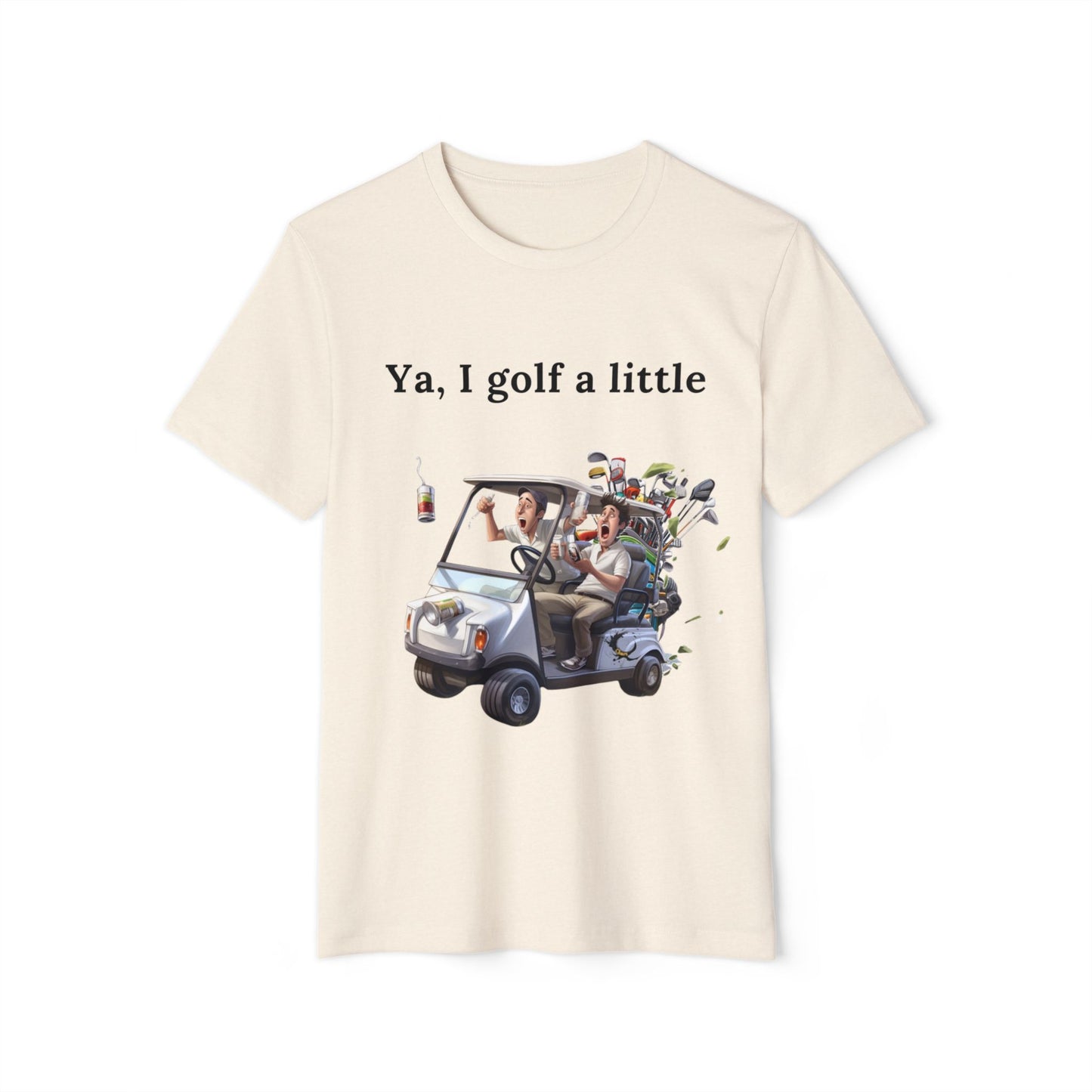 Ya, I golf a little T-shirt 1st Addition by Chaos Graphics and More