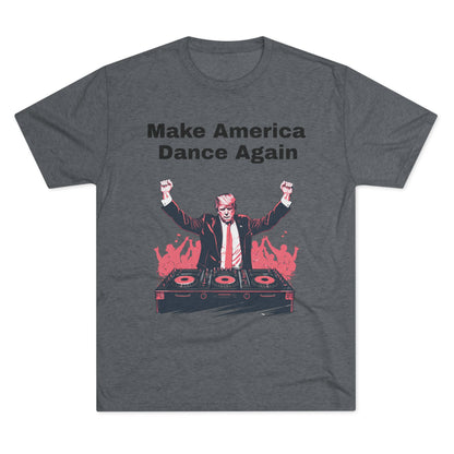 Trump DJ Tee - Unisex Tri-Blend Crew
