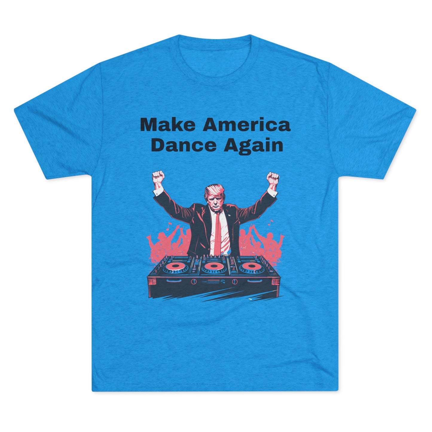 Trump DJ Tee - Unisex Tri-Blend Crew