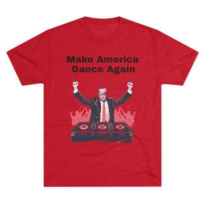Trump DJ Tee - Unisex Tri-Blend Crew